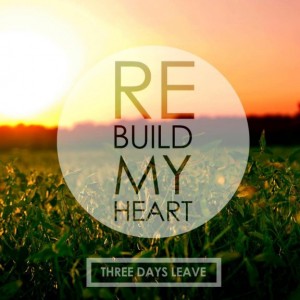 3 Days Leave Rebuild My Heart